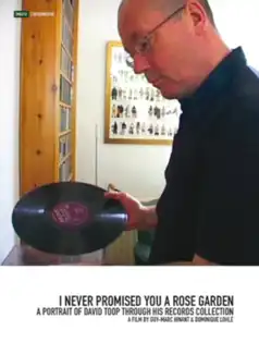 Watch and Download I Never Promised You a Rose Garden: A Portrait of David Toop Through His Records Collection