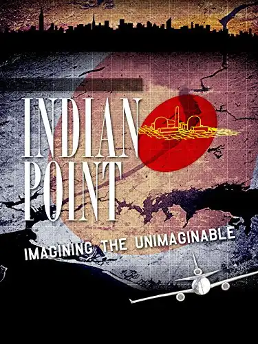 Watch and Download Indian Point: Imagining the Unimaginable 1