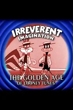 Watch and Download Irreverent Imagination: The Golden Age of the Looney Tunes