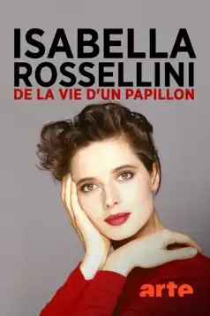 Watch and Download Isabella Rossellini – Aus dem Leben eines Schmetterlings