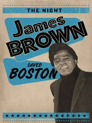 Watch and Download James Brown - The Night James Brown Saved Boston 1