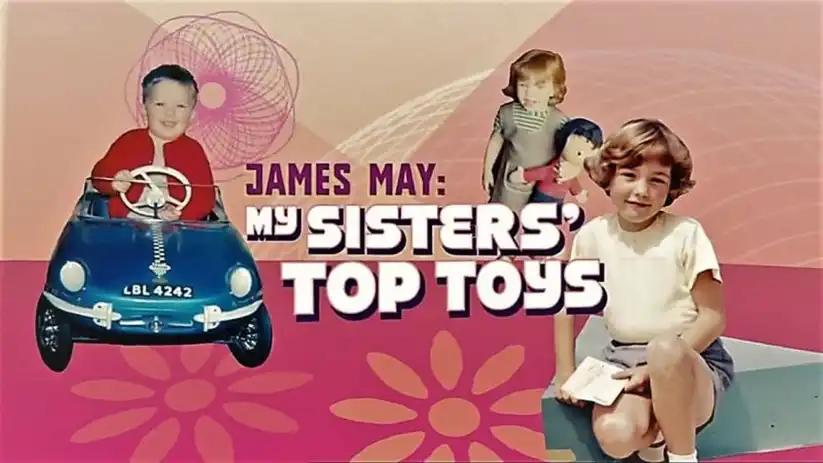 Watch and Download James May: My Sisters' Top Toys 1