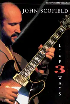 Watch and Download John Scofield – Live 3 Ways