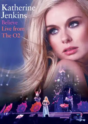 Watch and Download Katherine Jenkins: Believe Live from the O2 2