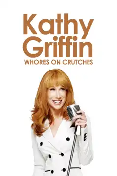 Watch and Download Kathy Griffin: Whores on Crutches