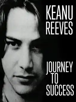 Watch and Download Keanu Reeves: Journey to Success 2