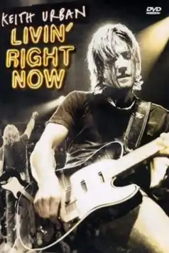 Watch and Download Keith Urban: Livin’ Right Now