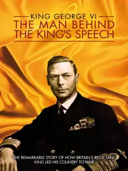 Watch and Download King George VI: The Man Behind the King's Speech 1