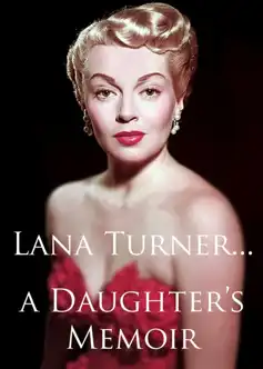 Watch and Download Lana Turner… a Daughter’s Memoir