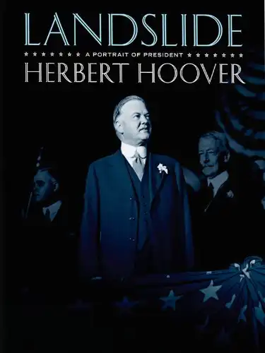 Watch and Download Landslide: A Portrait of President Herbert Hoover 1