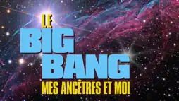 Watch and Download Le Big bang, mes ancêtres et moi 3