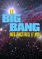 Watch and Download Le Big bang, mes ancêtres et moi 4