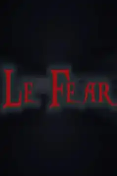 Watch and Download Le Fear