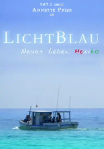 Watch and Download Lichtblau - Neues Leben Mexiko 2