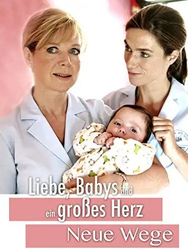 Watch and Download Liebe, Babys und ein großes Herz – Neue Wege 2