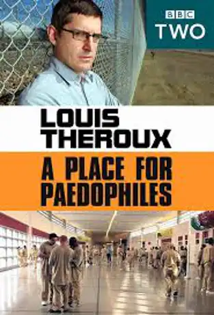 Watch and Download Louis Theroux: A Place for Paedophiles 2