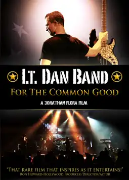 Watch and Download Lt. Dan Band: For the Common Good 2