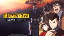 Watch and Download Lupin the Third: Alcatraz Connection 2