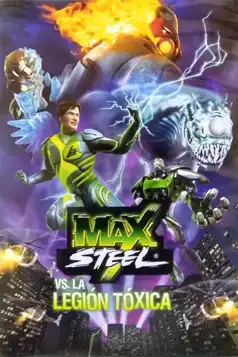 Watch and Download Max Steel vs The Toxic Legion