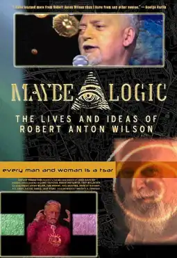 Watch and Download Maybe Logic: The Lives and Ideas of Robert Anton Wilson 1