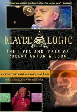 Watch and Download Maybe Logic: The Lives and Ideas of Robert Anton Wilson 2