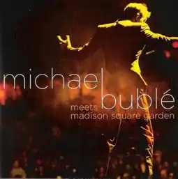 Watch and Download Michael Bublé Meets Madison Square Garden 2