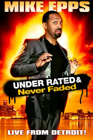 Watch and Download Mike Epps: Under Rated & Never Faded 1