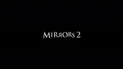 Watch and Download Mirrors 2 11