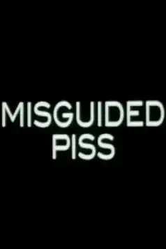 Watch and Download Misguided Piss