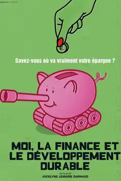 Watch and Download Moi, la finance et le développement durable