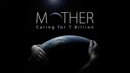 Watch and Download Mother: Caring for 7 Billion 1