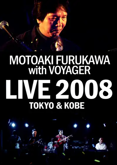 Watch and Download MOTOAKI FURUKAWA with VOYAGER LIVE 2008 TOKYO & KOBE 2