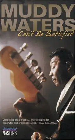 Watch and Download Muddy Waters: Can't Be Satisfied 1