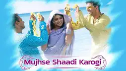 Watch and Download Mujhse Shaadi Karogi 2