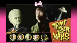 Watch and Download Mutant Swinger From Mars 1