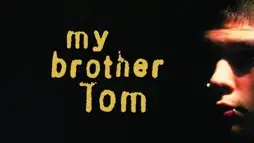 Watch and Download My Brother Tom 1