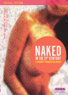 Watch and Download Naked in the 21st Century: A Journey Through Naturism