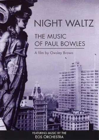 Watch and Download Night Waltz: The Music of Paul Bowles 1