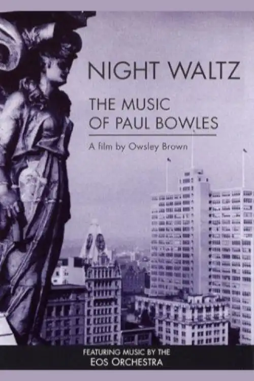 Watch and Download Night Waltz: The Music of Paul Bowles