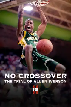 Watch and Download No Crossover: The Trial of Allen Iverson