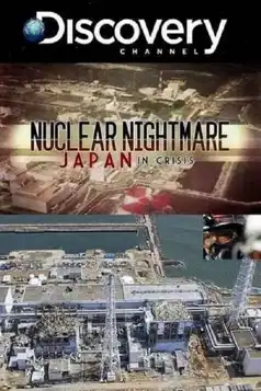 Watch and Download Nuclear Nightmare: Japan in Crisis