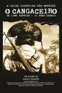 Watch and Download O Velho Guerreiro Não Morrerá – O Cangaceiro de Lima Barreto 50 Anos Depois