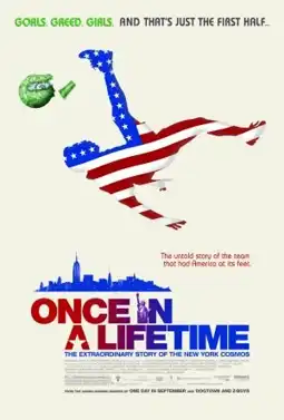 Watch and Download Once in a Lifetime: The Extraordinary Story of the New York Cosmos 11