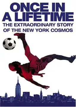 Watch and Download Once in a Lifetime: The Extraordinary Story of the New York Cosmos 12