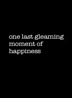 Watch and Download One Last Gleaming Moment of Happiness