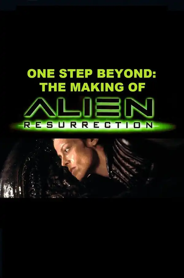 Watch and Download One Step Beyond: Making 'Alien: Resurrection' 4