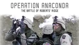 Watch and Download Operation Anaconda: The Battle of Roberts' Ridge 1