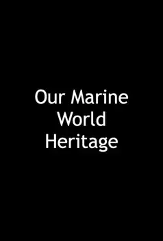 Watch and Download Our Marine World Heritage