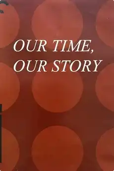 Watch and Download Our Time, Our Story 1