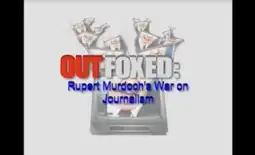 Watch and Download Outfoxed: Rupert Murdoch's War on Journalism 10